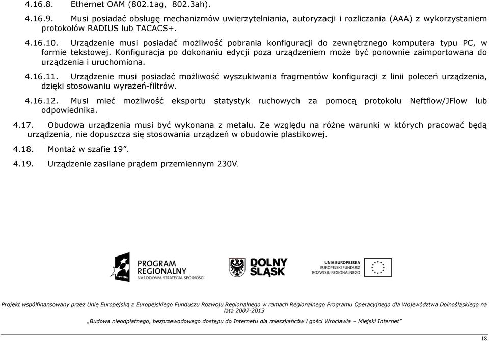 Konfiguracja po dokonaniu edycji poza urządzeniem moŝe być ponownie zaimportowana do urządzenia i uruchomiona. 4.16.11.