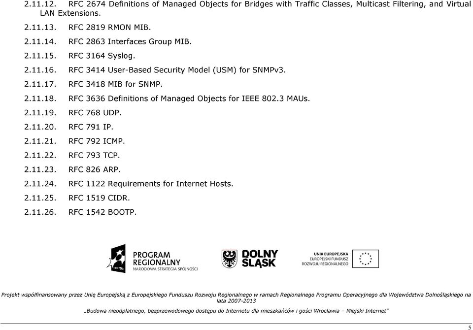 RFC 3418 MIB for SNMP. 2.11.18. RFC 3636 Definitions of Managed Objects for IEEE 802.3 MAUs. 2.11.19. RFC 768 UDP. 2.11.20. RFC 791 IP. 2.11.21.