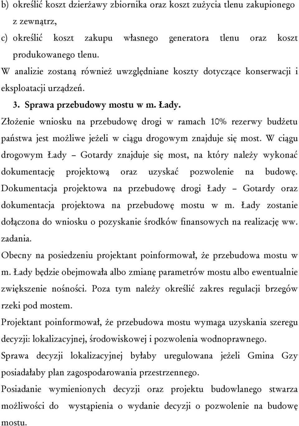 Złożenie wniosku na przebudowę drogi w ramach 10% rezerwy budżetu państwa jest możliwe jeżeli w ciągu drogowym znajduje się most.