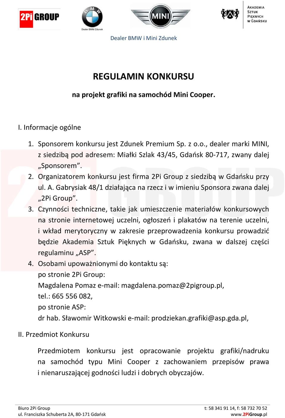 Czynności techniczne, takie jak umieszczenie materiałów konkursowych na stronie internetowej uczelni, ogłoszeń i plakatów na terenie uczelni, i wkład merytoryczny w zakresie przeprowadzenia konkursu