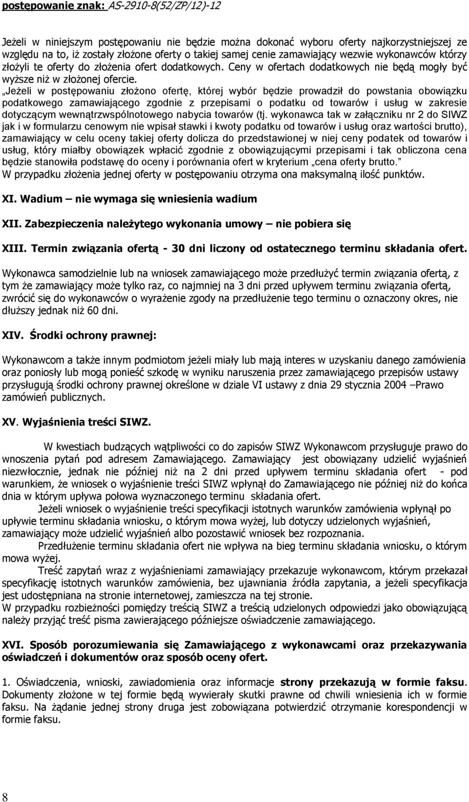 Jeżeli w postępowaniu złożono ofertę, której wybór będzie prowadził do powstania obowiązku podatkowego zamawiającego zgodnie z przepisami o podatku od towarów i usług w zakresie dotyczącym