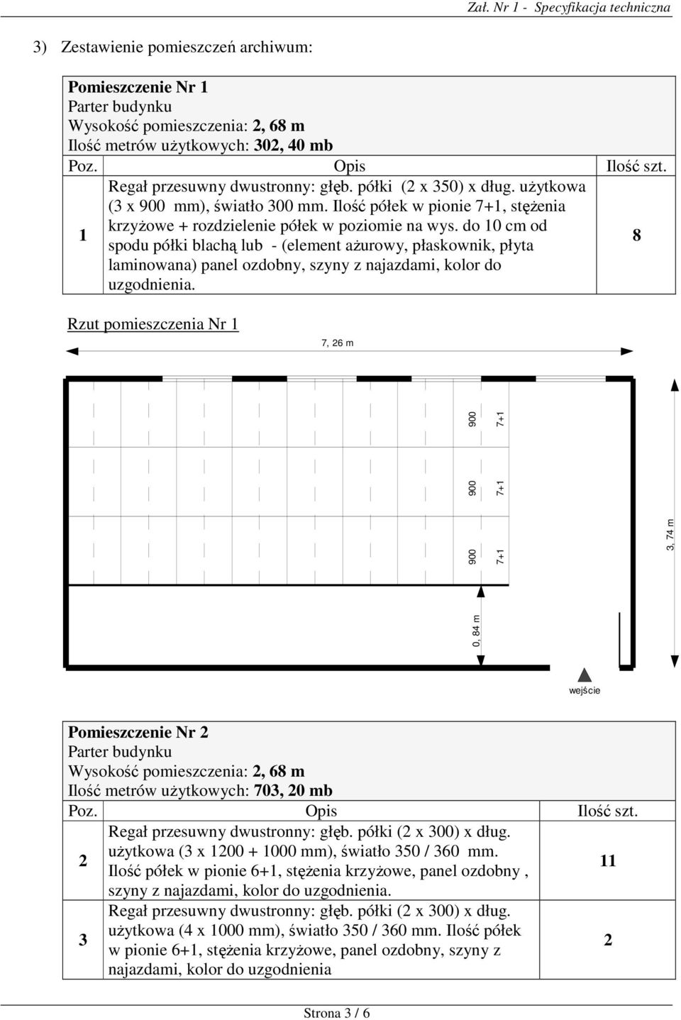 do 10 cm od spodu półki blachą lub - (element ażurowy, płaskownik, płyta laminowana) panel ozdobny, szyny z najazdami, kolor do uzgodnienia.