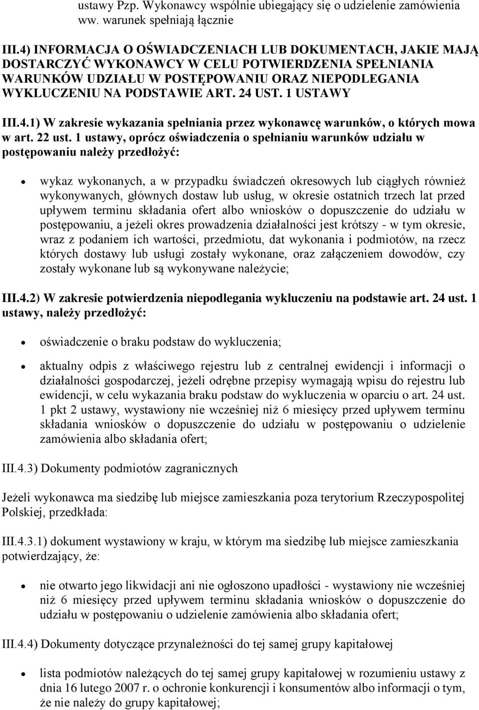 1 ustawy, oprócz oświadczenia o spełnianiu warunków udziału w postępowaniu należy przedłożyć: wykaz wykonanych, a w przypadku świadczeń okresowych lub ciągłych również wykonywanych, głównych dostaw