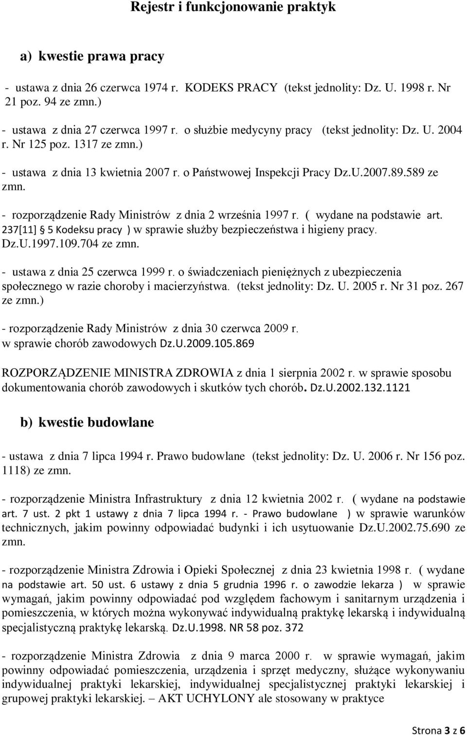 589 ze - rozporządzenie Rady Ministrów z dnia 2 września 1997 r. ( wydane na podstawie art. 237[11] 5 Kodeksu pracy ) w sprawie służby bezpieczeństwa i higieny pracy. Dz.U.1997.109.