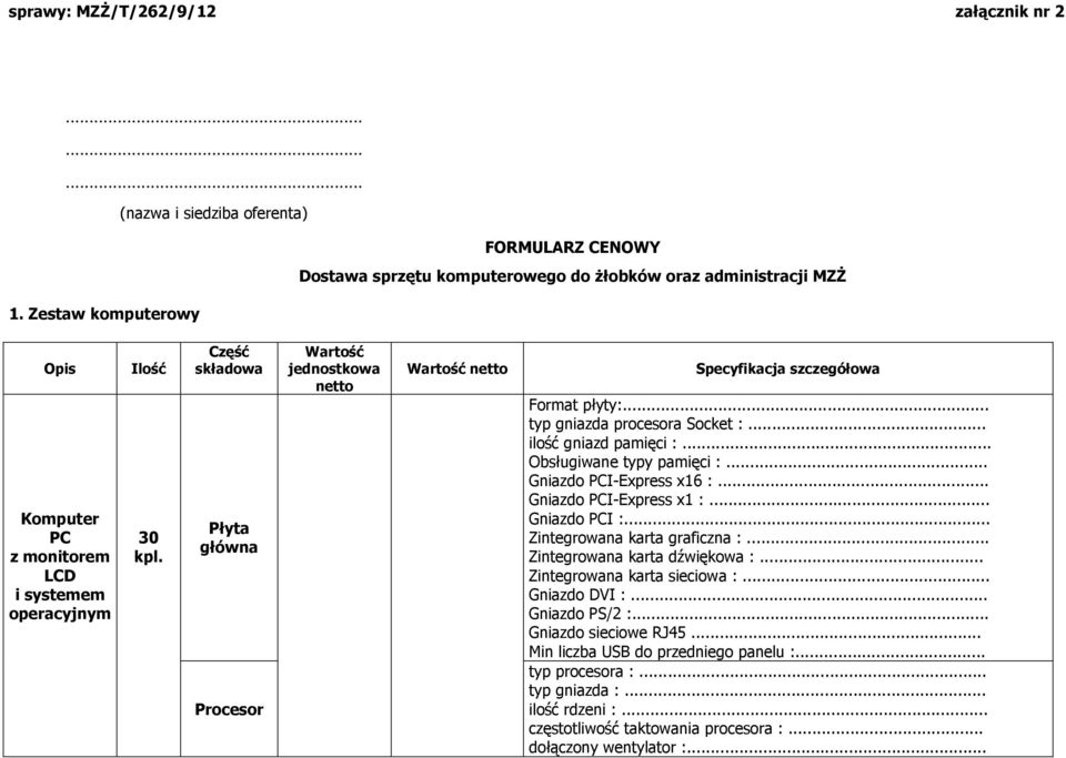 .. ilość gniazd pamięci :... Obsługiwane typy pamięci :... Gniazdo PCI-Express x16 :... Gniazdo PCI-Express x1 :... Gniazdo PCI :... Zintegrowana karta graficzna :.