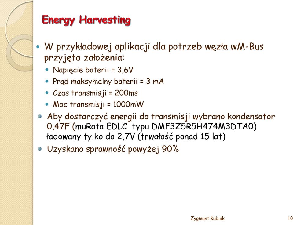 dostarczyć energii do transmisji wybrano kondensator 0,47F (murata EDLC typu