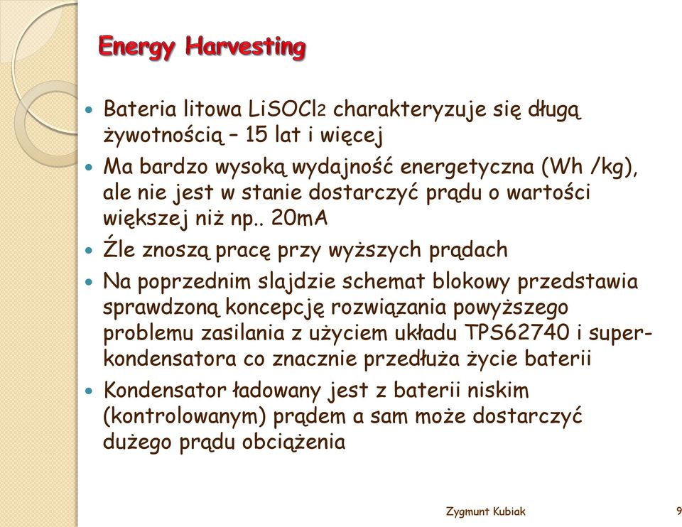 . 20mA Źle znoszą pracę przy wyższych prądach Na poprzednim slajdzie schemat blokowy przedstawia sprawdzoną koncepcję rozwiązania powyższego