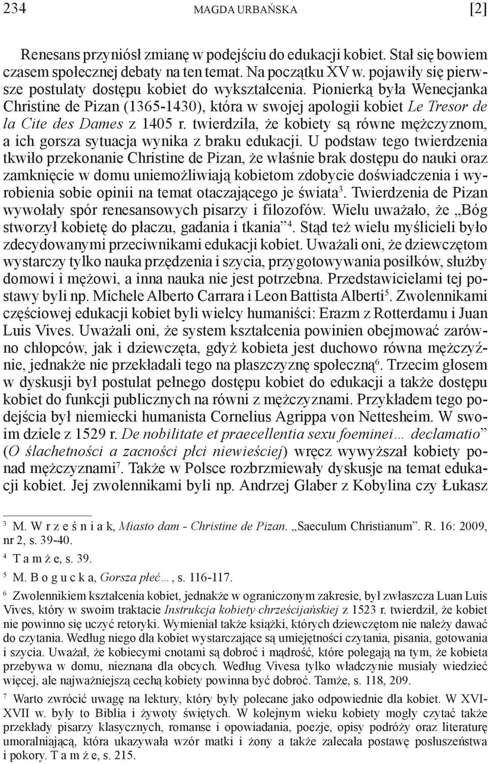 twierdziła, że kobiety są równe mężczyznom, a ich gorsza sytuacja wynika z braku edukacji.