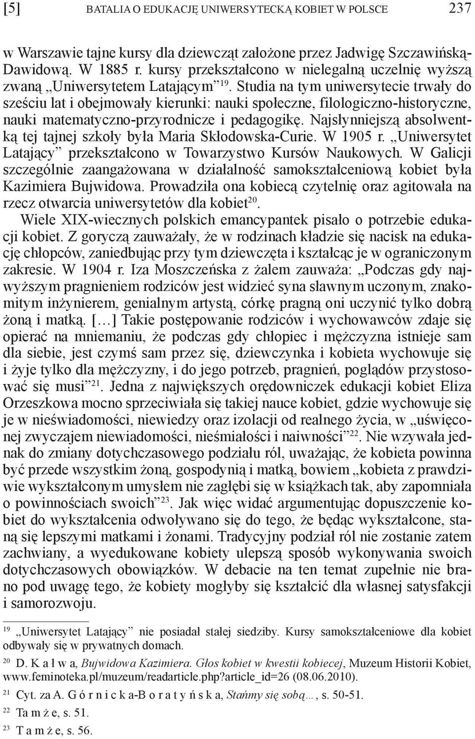 Studia na tym uniwersytecie trwały do sześciu lat i obejmowały kierunki: nauki społeczne, filologiczno-historyczne, nauki matematyczno-przyrodnicze i pedagogikę.