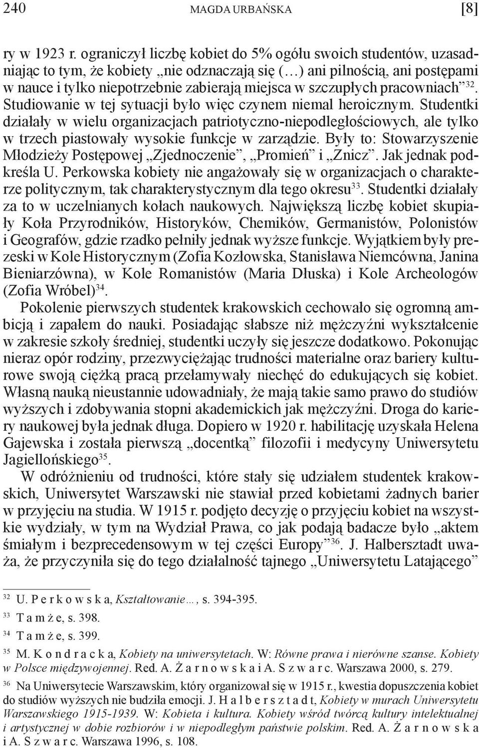 pracowniach 32. Studiowanie w tej sytuacji było więc czynem niemal heroicznym.