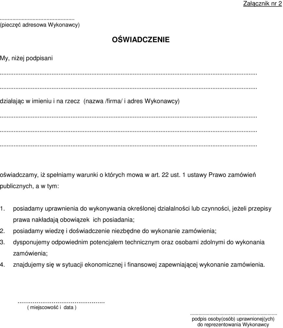 posiadamy uprawnienia do wykonywania określonej działalności lub czynności, jeŝeli przepisy prawa nakładają obowiązek ich posiadania; 2.