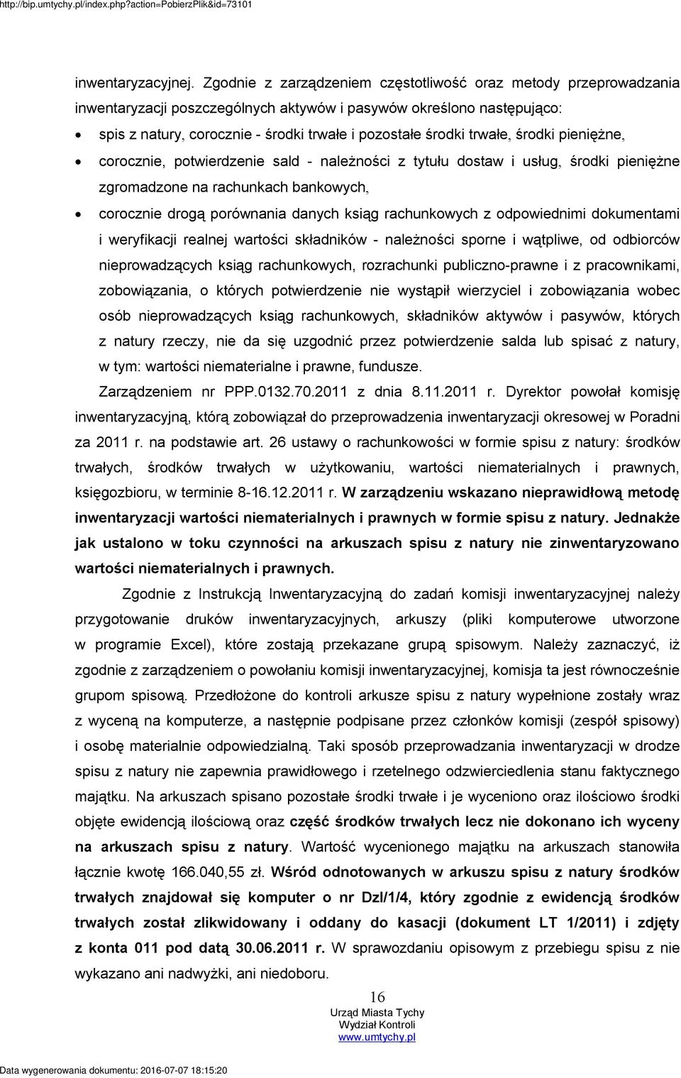 trwałe, środki pieniężne, corocznie, potwierdzenie sald - należności z tytułu dostaw i usług, środki pieniężne zgromadzone na rachunkach bankowych, corocznie drogą porównania danych ksiąg