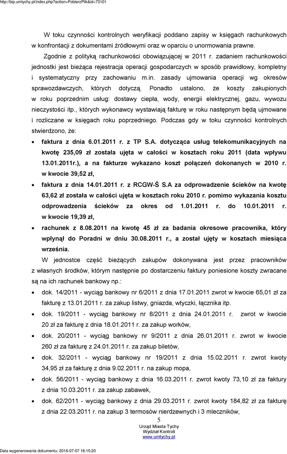 zadaniem rachunkowości jednostki jest bieżąca rejestracja operacji gospodarczych w sposób prawidłowy, kompletny i systematyczny przy zachowaniu m.in.