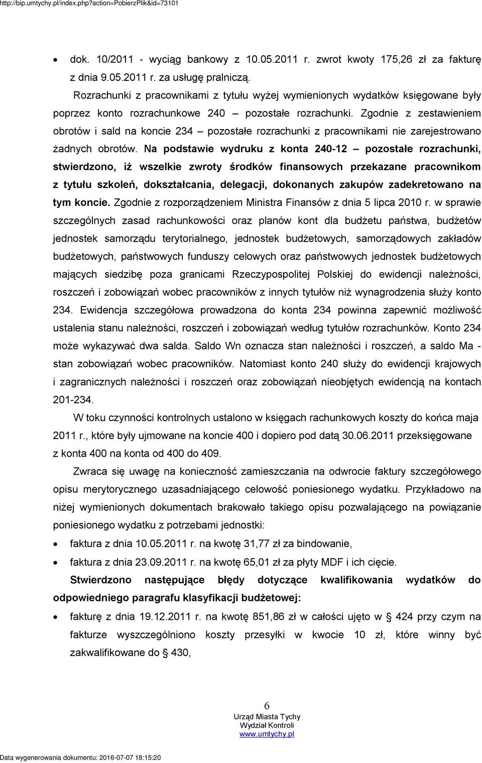 Zgodnie z zestawieniem obrotów i sald na koncie 234 pozostałe rozrachunki z pracownikami nie zarejestrowano żadnych obrotów.