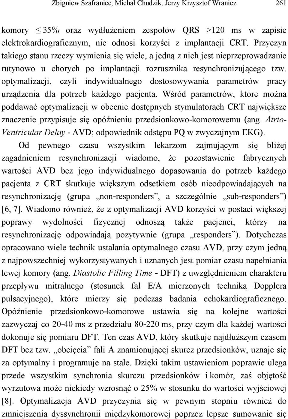 optymalizacji, czyli indywidualnego dostosowywania parametrów pracy urządzenia dla potrzeb kaŝdego pacjenta.