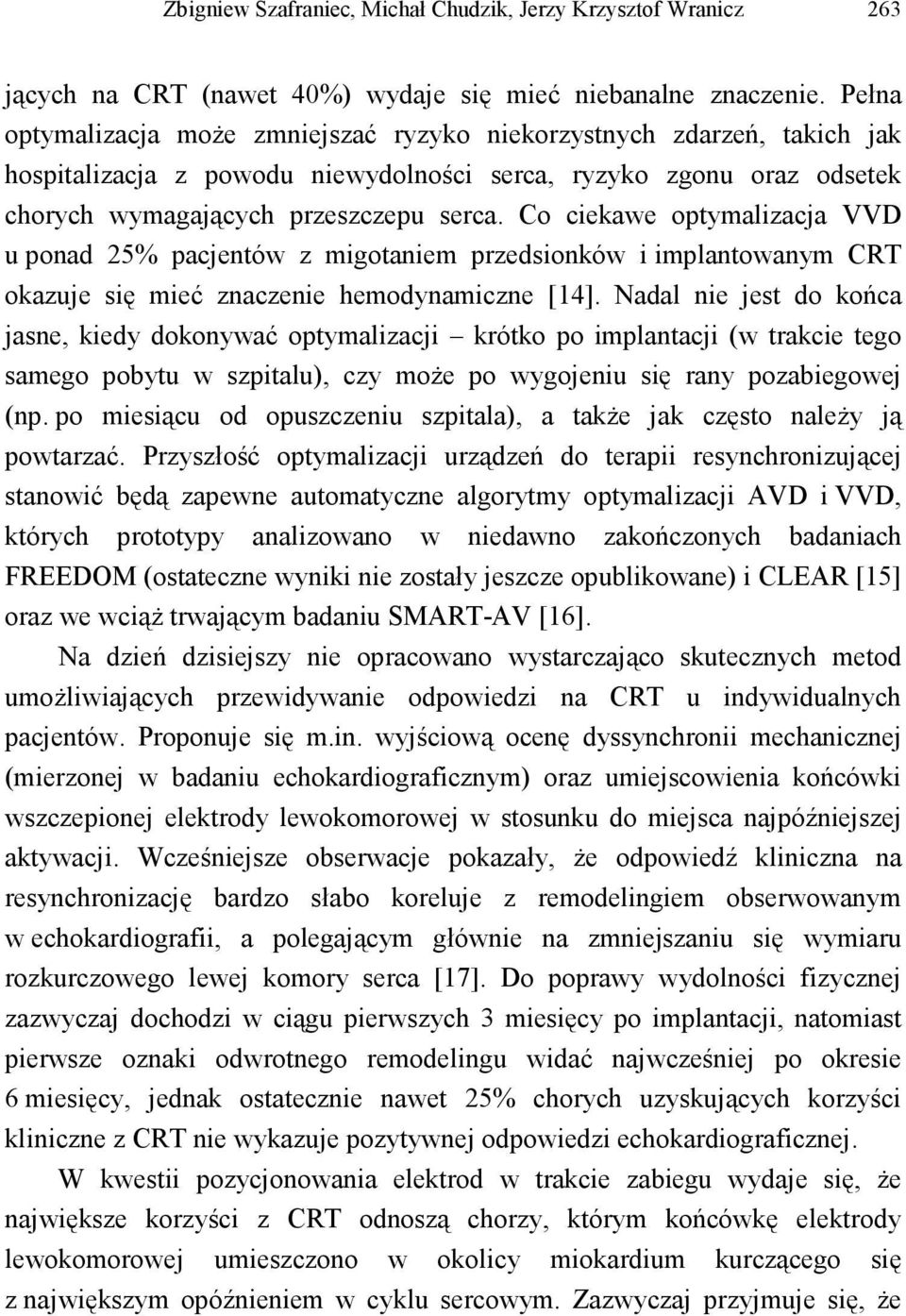 Co ciekawe optymalizacja VVD u ponad 25% pacjentów z migotaniem przedsionków i implantowanym CRT okazuje się mieć znaczenie hemodynamiczne [14].