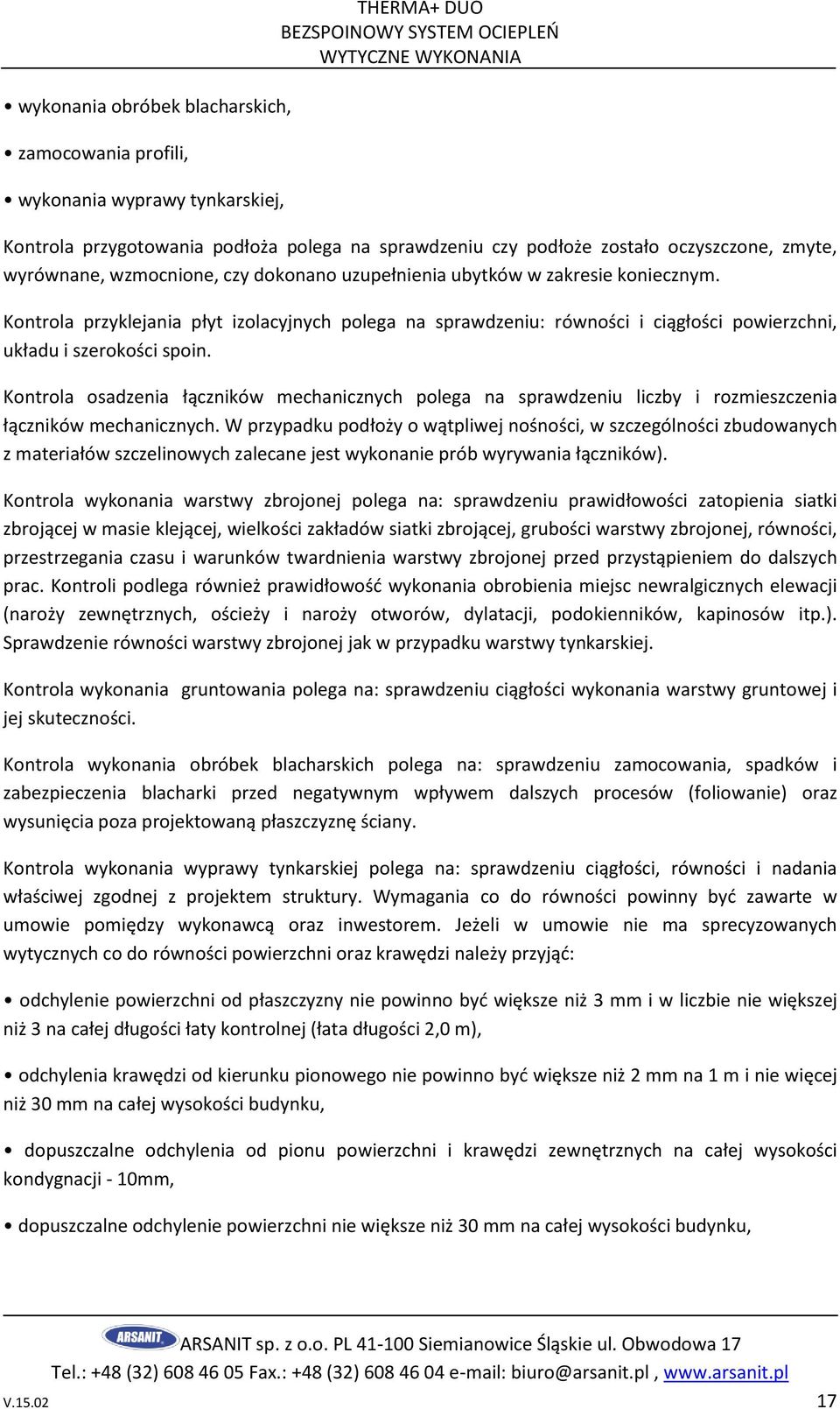 Kontrola osadzenia łączników mechanicznych polega na sprawdzeniu liczby i rozmieszczenia łączników mechanicznych.