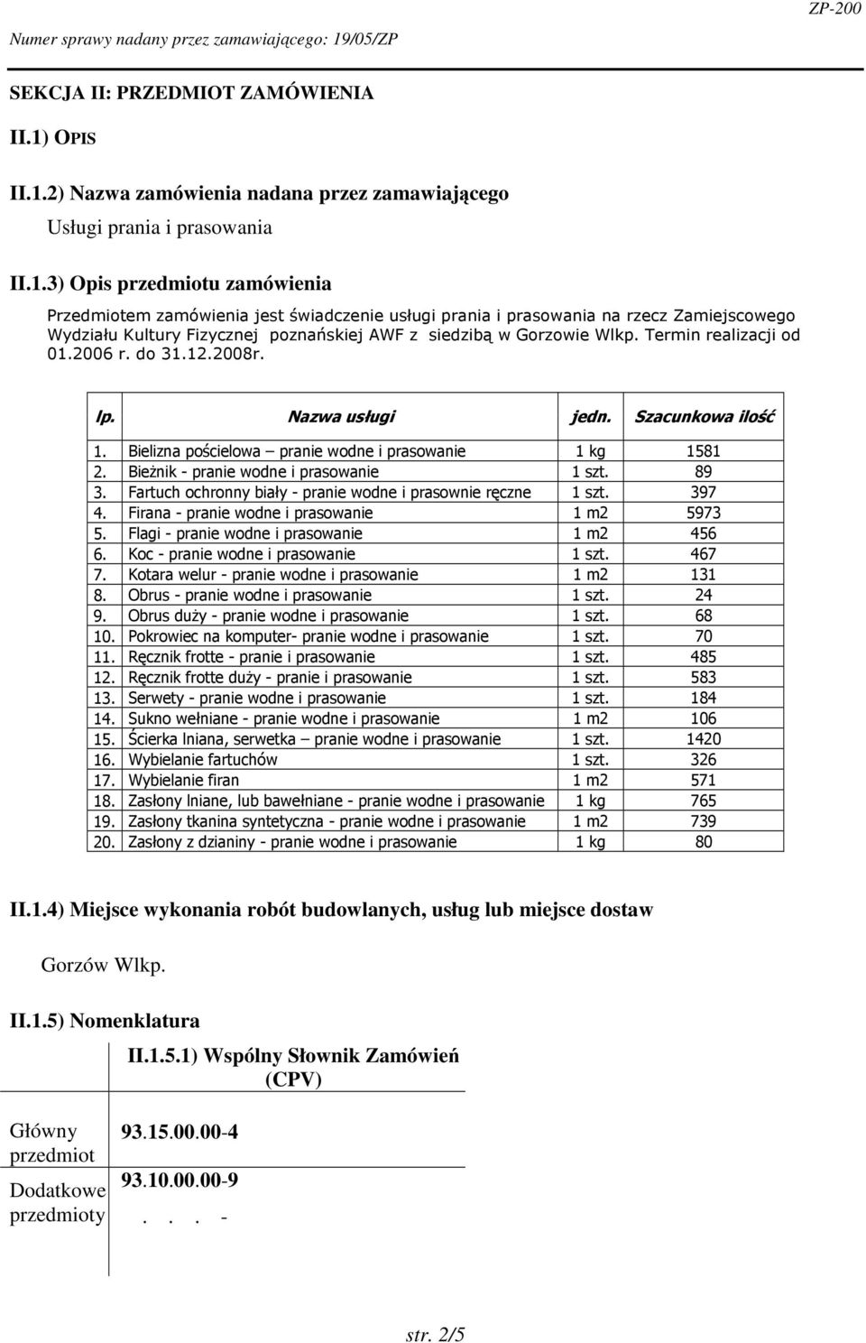 .3) Opis przedmiotu zamówienia "#$ %&#'%%(#)&#&'#'%%*# "# $ % & ' % ' &( ( ) &(% % ) ' *" & *" ( +, ' %+ $. & $. / & & / # ' +( 0 &+ ( 2".