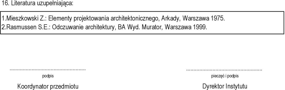 1975. 2.Rasmussen S.E.: Odczuwanie architektury, BA Wyd.