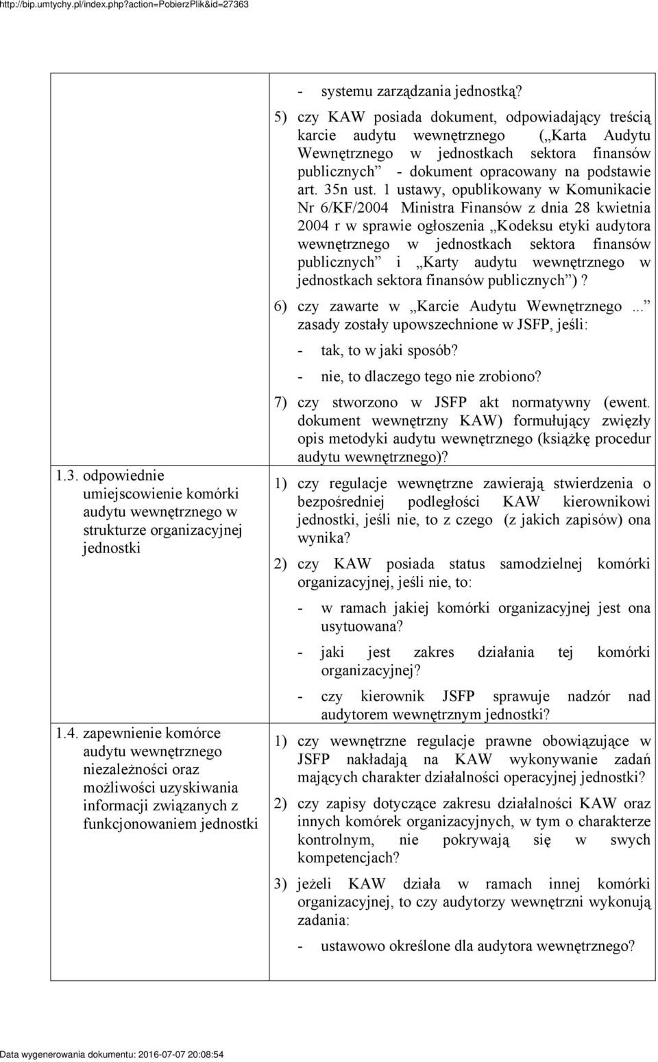 5) czy KAW posiada dokument, odpowiadający treścią karcie audytu wewnętrznego ( Karta Audytu Wewnętrznego w jednostkach sektora finansów publicznych - dokument opracowany na podstawie art. 35n ust.