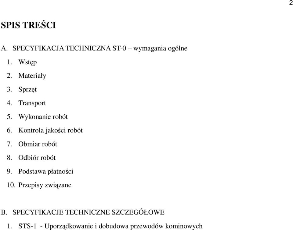 Obmiar robót 8. Odbiór robót 9. Podstawa płatności 10. Przepisy związane B.