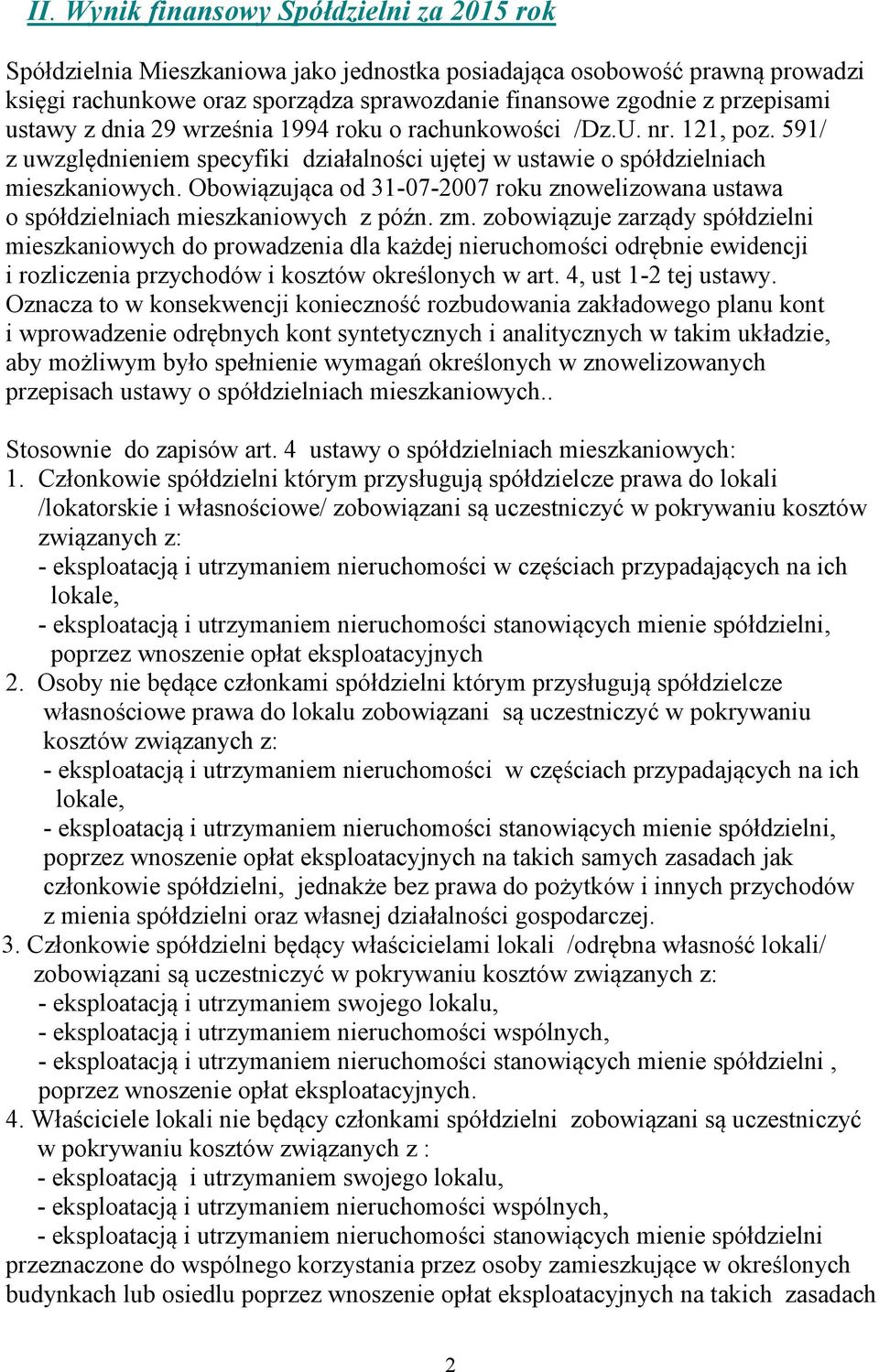 Obowiązująca od 31-07-2007 roku znowelizowana ustawa o spółdzielniach mieszkaniowych z późn. zm.