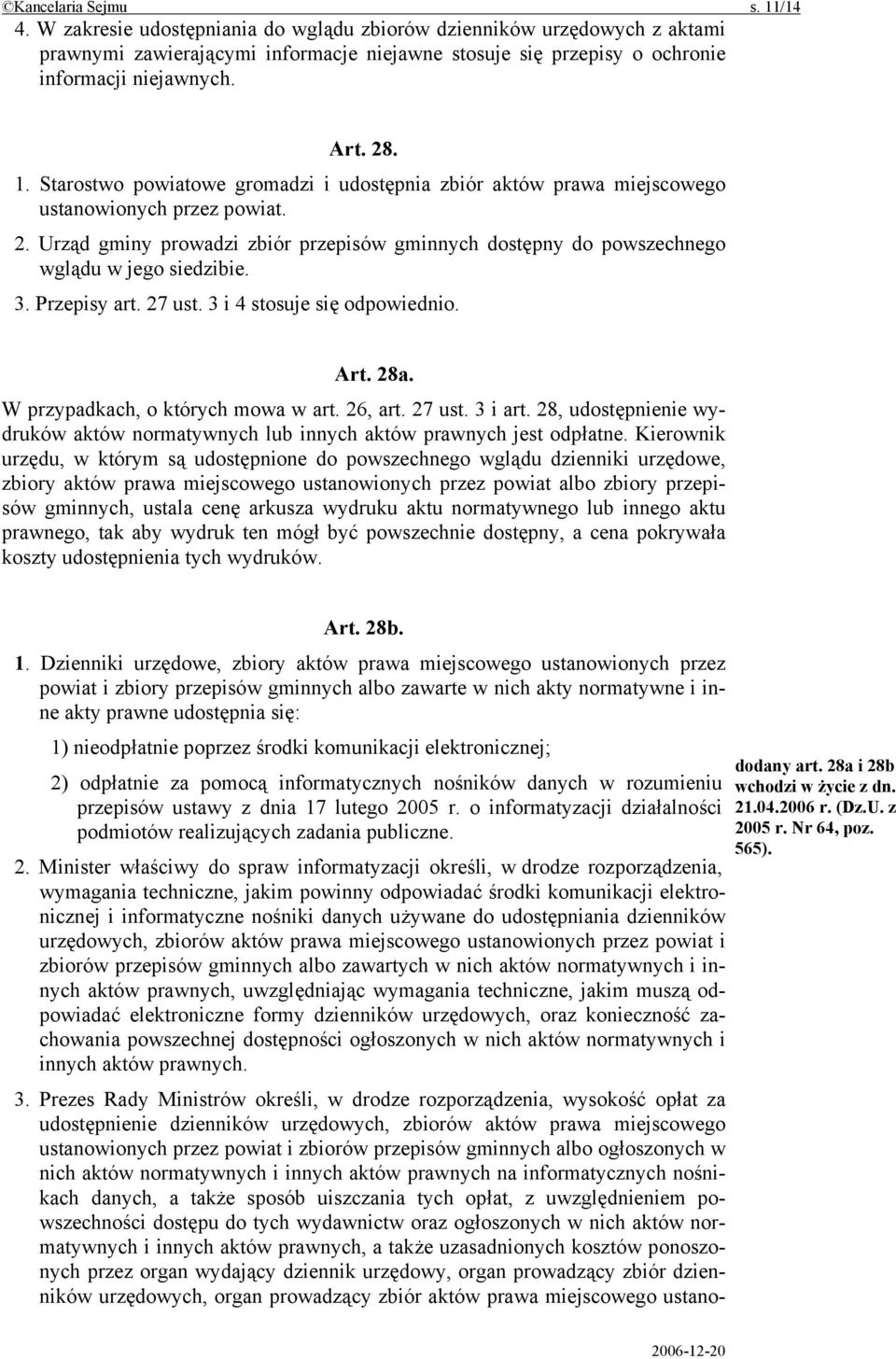 3. Przepisy art. 27 ust. 3 i 4 stosuje się odpowiednio. Art. 28a. W przypadkach, o których mowa w art. 26, art. 27 ust. 3 i art.