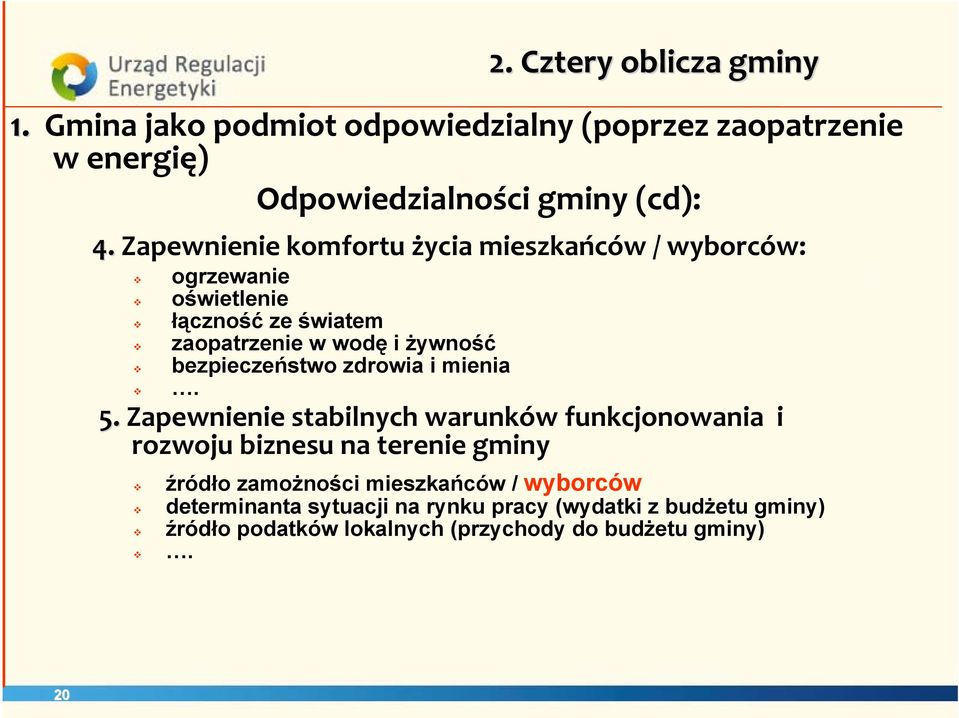 Gmina jako podmiot odpowiedzialny (poprzez zaopatrzenie w energię) Odpowiedzialności gminy (cd): 5.