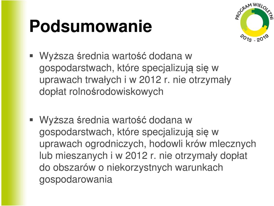 nie otrzymały dopłat rolnośrodowiskowych Wyższa średnia wartość dodana w gospodarstwach, które