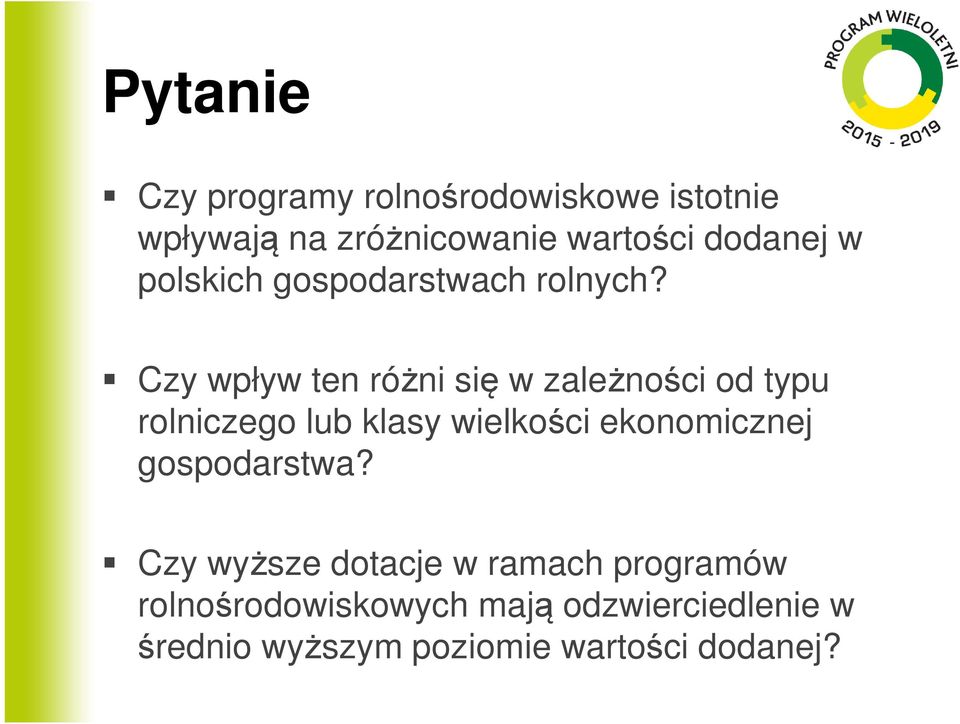 Czy wpływ ten różni się w zależności od typu rolniczego lub klasy wielkości ekonomicznej