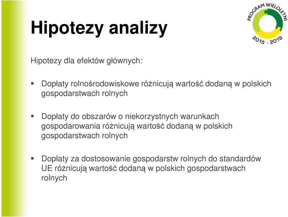 gospodarowania różnicują wartość dodaną w polskich gospodarstwach rolnych Dopłaty za