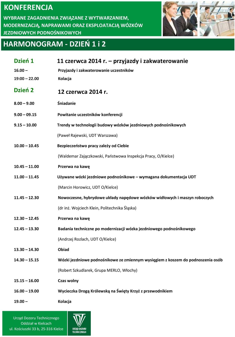 45 Bezpieczeństwo pracy zależy od Ciebie (Waldemar Zajączkowski, Państwowa Inspekcja Pracy, O/Kielce) 10.45 11.00 Przerwa na kawę 11.00 11.