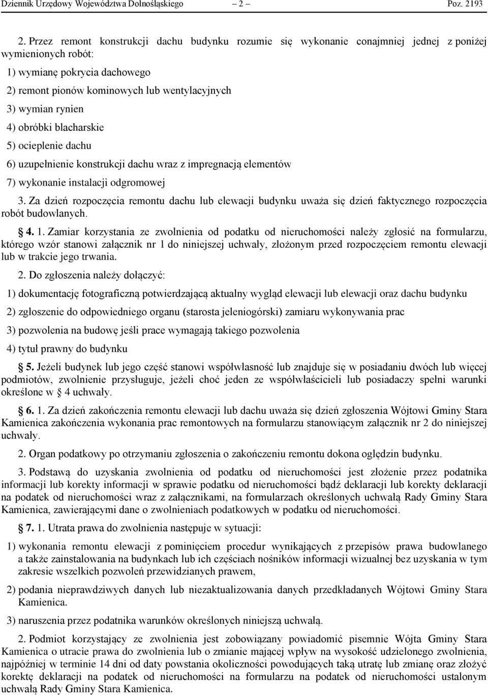 rynien 4) obróbki blacharskie 5) ocieplenie dachu 6) uzupełnienie konstrukcji dachu wraz z impregnacją elementów 7) wykonanie instalacji odgromowej 3.