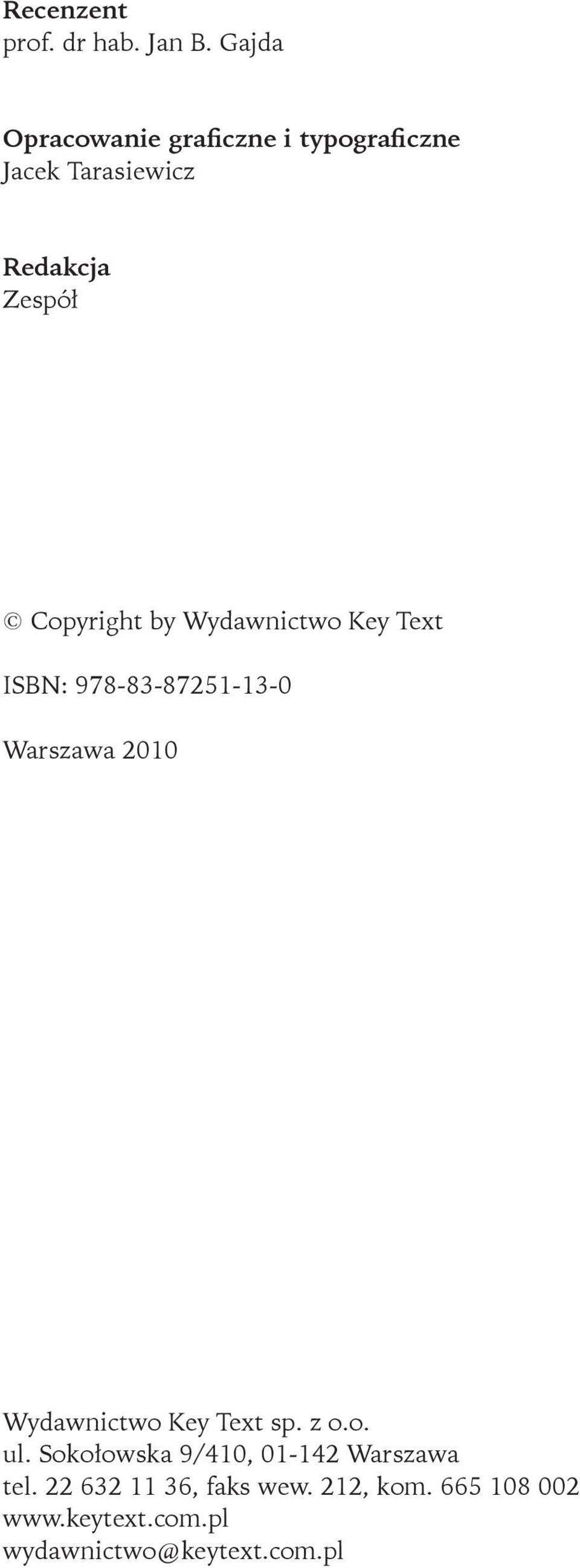 Copyright by Wydawnictwo Key Text ISBN: 978-83-87251-13-0 Warszawa 2010 Wydawnictwo