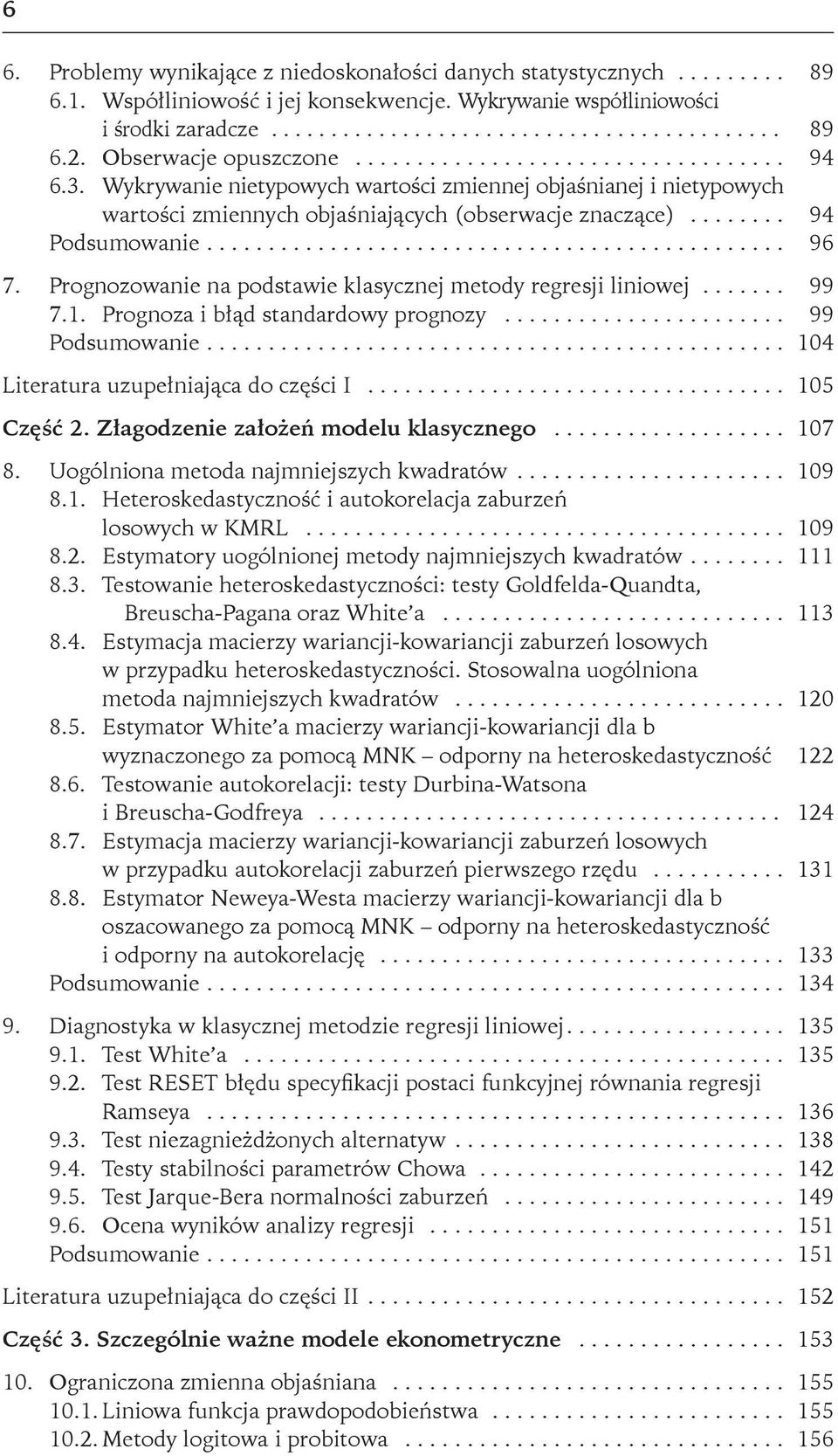 Prognozowanie na podstawie klasycznej metody regresji liniowej... 99 7.1. Prognoza i błąd standardowy prognozy... 99 Podsumowanie... 104 Literatura uzupełniająca do części I... 105 Część 2.