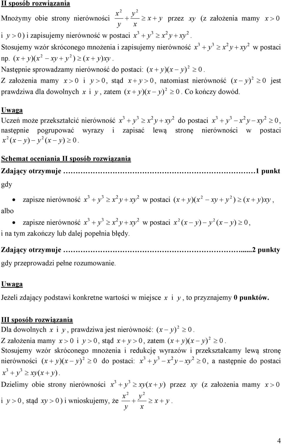 y, zatem ( y)( y) 0 Co kończy dowód Uwaga 3 3 3 3 Uczeń może przekształcić nierówność y y y do postaci y y y 0, następnie pogrupować wyrazy i zapisać lewą stronę nierówności w postaci ( y) y ( y) 0