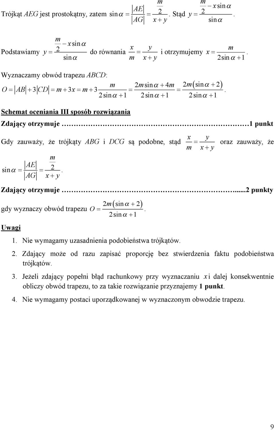 sin gdy wyznaczy obwód trapezu O sin 1 Uwagi 1 Nie wymagamy uzasadnienia podobieństwa trójkątów Zdający może od razu zapisać proporcję bez stwierdzenia faktu podobieństwa trójkątów 3 Jeżeli zdający