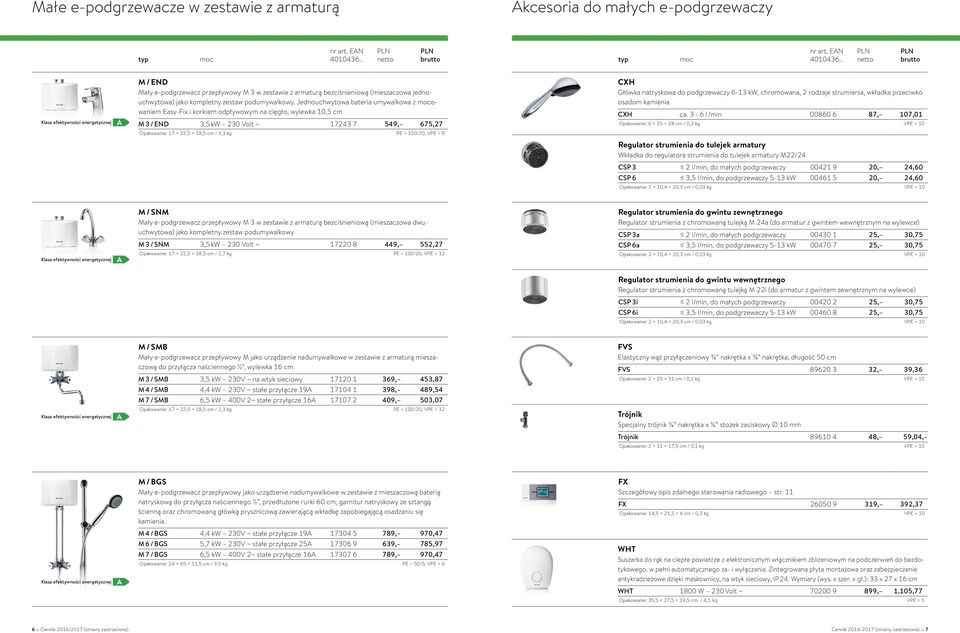 Jednouchwytowa bateria umywalkowa z owaniem Easy-Fix i korkiem odpływowym na cięgło, wylewka 10,5 cm M 3 / END 3,5 kw 230 Volt ~ 17243 7 549, 675,27 Opakowanie: 17 22,5 18,5 cm / 3,3 kg PE = 100/20,