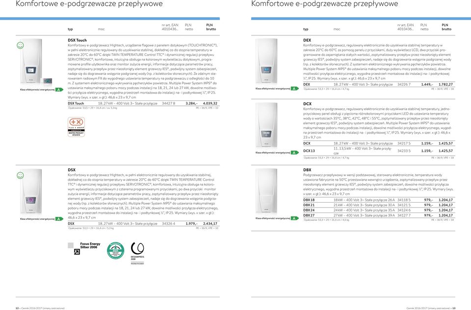 intuicyjna obsługa na kolorowym wyświetlaczu dotykowym, programowane profile użytkownika oraz monitor zużycia energii, informacje dotyczące parametrów pracy, zoptymalizowany przepływ przez