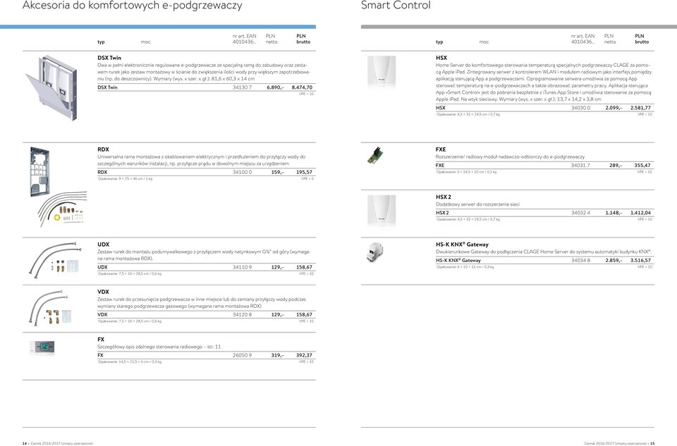 474,70 VPE = 10 HSX Home Server do komfortowego sterowania temperaturą specjalnych podgrzewaczy CLAGE za poą Apple ipad.