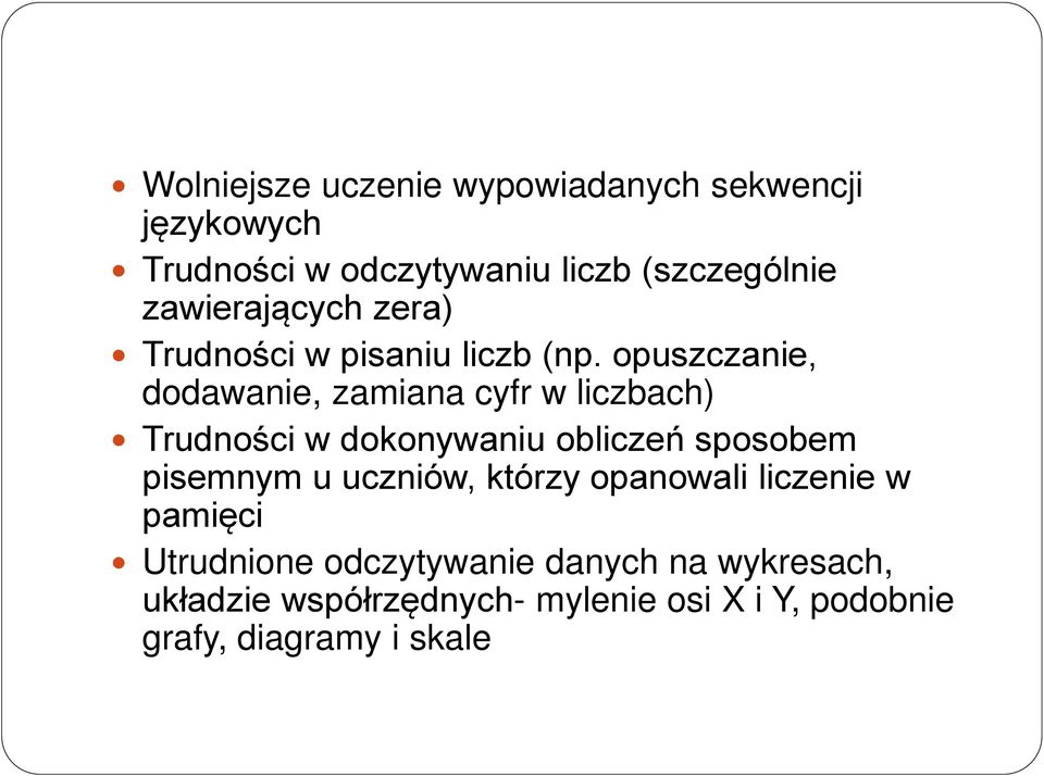 opuszczanie, dodawanie, zamiana cyfr w liczbach) Trudności w dokonywaniu obliczeń sposobem pisemnym u