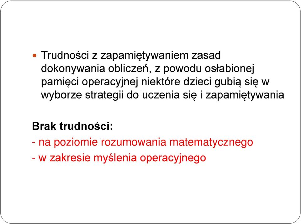 strategii do uczenia się i zapamiętywania Brak trudności: - na