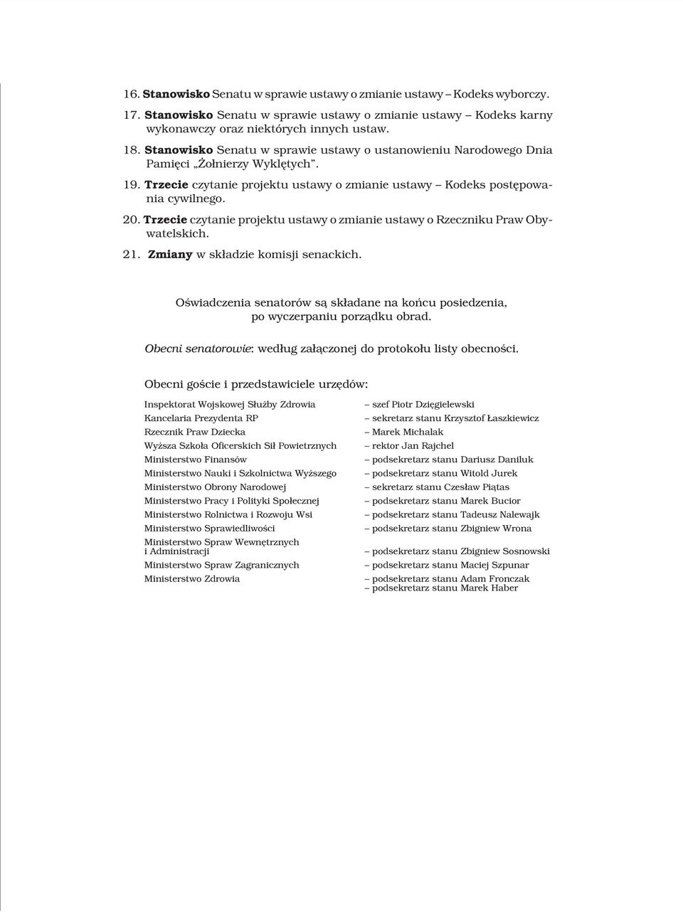 Trzecie czytanie projektu ustawy o zmianie ustawy o Rzeczniku Praw Obywatelskich. 21. Zmiany w sk³adzie komisji senackich.