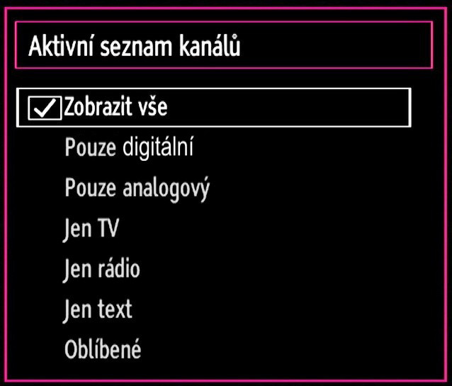 Ovládání stanic: Uspořádání seznamu kanálu Můžete zde vybrat vysílání, které budou zobrazeny na seznamu. K zobrazení určitých typů vysílání použijte nastavení Aktivního seznamu kanálů.