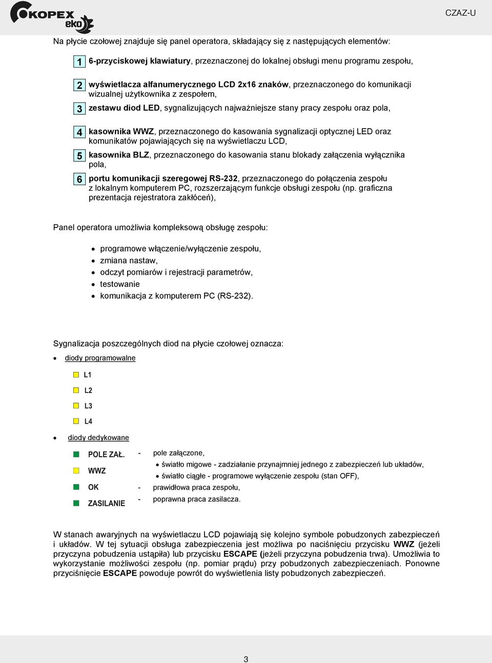 przeznaczonego do kasowania sygnalizacji optycznej LED oraz komunikatów pojawiaj cych si na wy wietlaczu LCD, 5 kasownika BLZ, przeznaczonego do kasowania stanu blokady za czenia wy cznika pola, 6