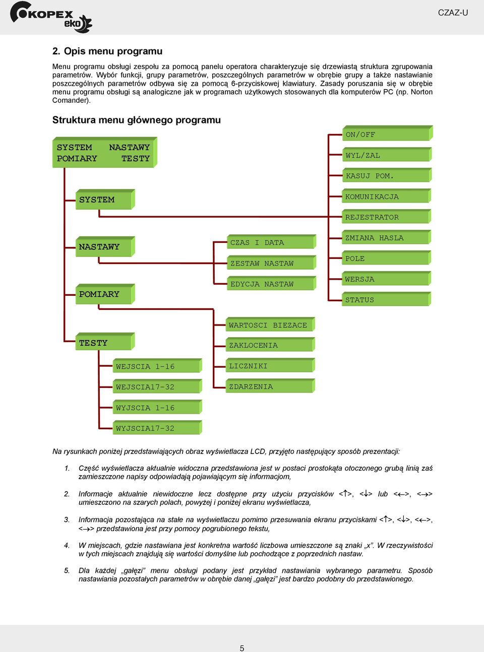 Zasady poruszania si w obr bie menu programu obs ugi s analogiczne jak w programach u ytkowych stosowanych dla komputerów PC (np. Norton Comander).