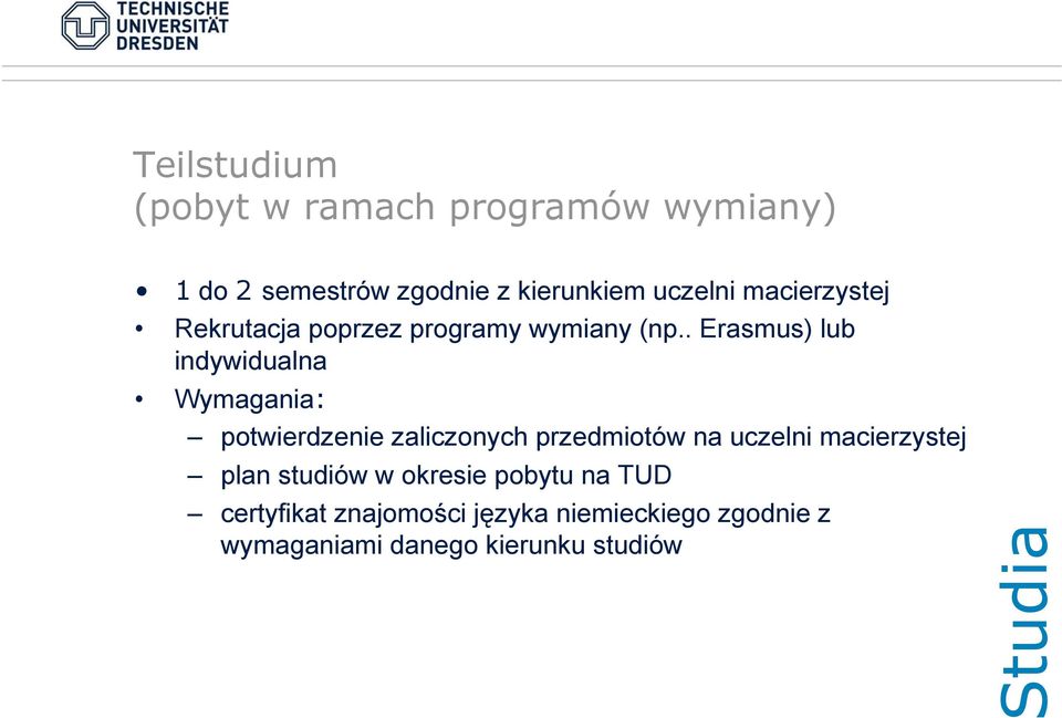 . Erasmus) lub indywidualna Wymagania: potwierdzenie zaliczonych przedmiotów na uczelni