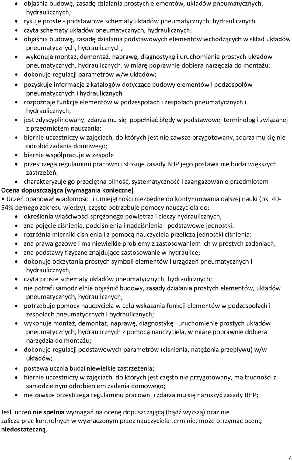 narzędzia do montażu; pozyskuje informacje z katalogów dotyczące budowy elementów i podzespołów pneumatycznych i hydraulicznych rozpoznaje funkcje elementów w podzespołach i zespołach pneumatycznych