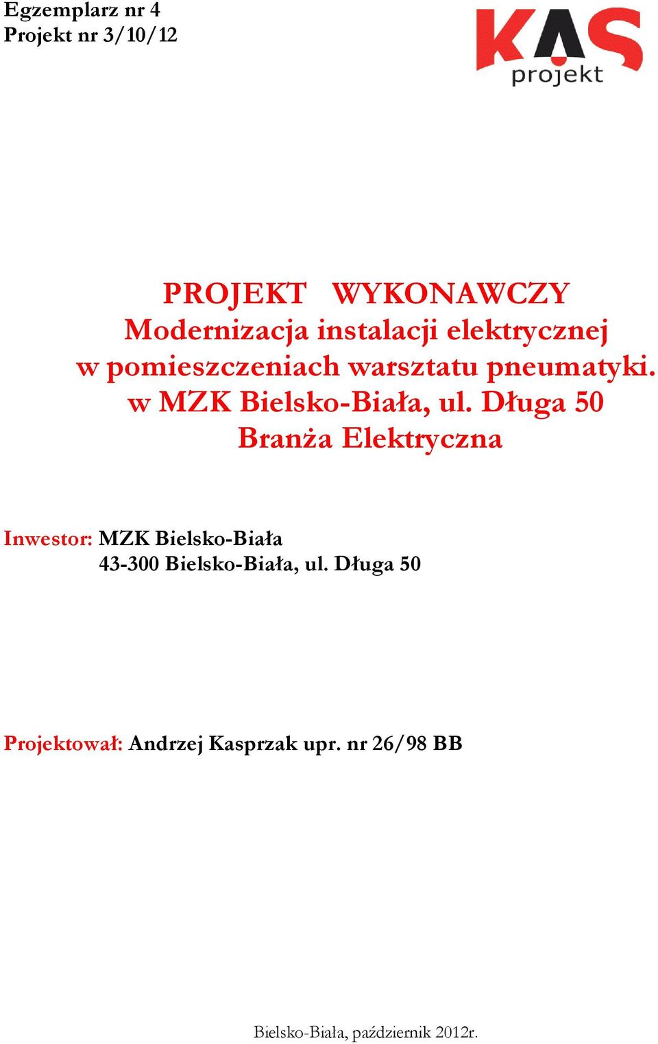 Długa 50 Branża Elektryczna Inwestor: MZK Bielsko-Biała 43-300 Bielsko-Biała, ul.