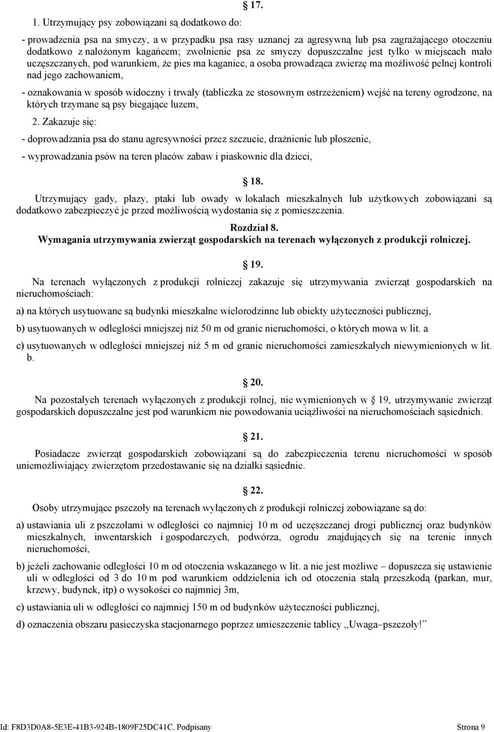 mało uczęszczanych, pod warunkiem, że pies ma kaganiec, a osoba prowadząca zwierzę ma możliwość pełnej kontroli nad jego zachowaniem, - oznakowania w sposób widoczny i trwały (tabliczka ze stosownym